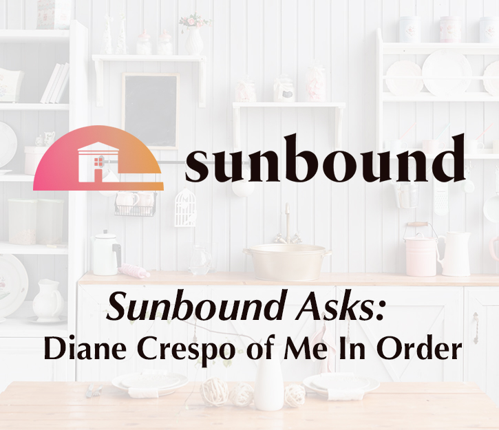 Sunbound Asks: Diane Crespo of Me In Order