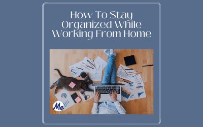 How To Stay Organized While Working From Home