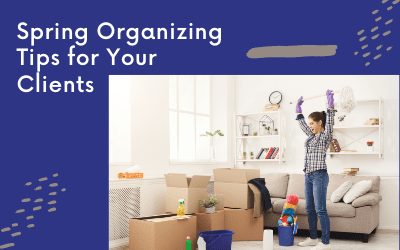 Spring Organizing Tips for Your Clients