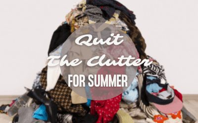 Quit The Clutter for Summer