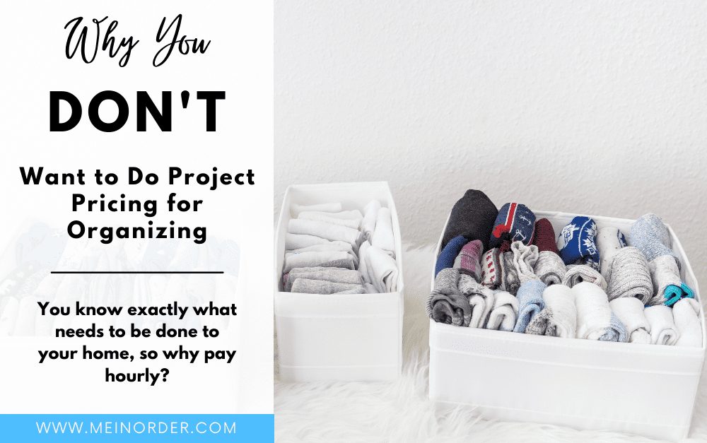 Why You Don’t Want to Do Project Pricing for Organizing