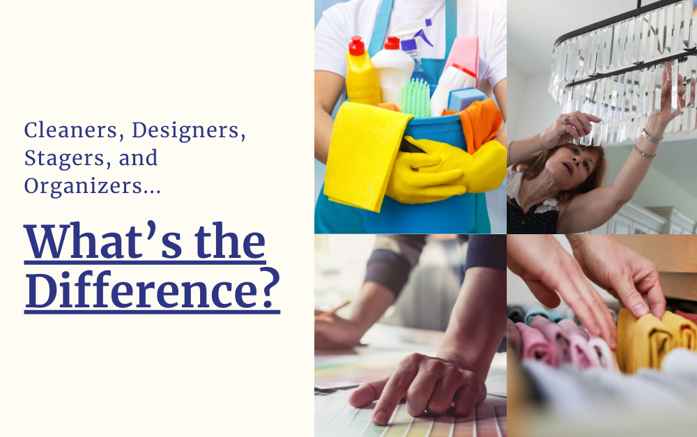 Cleaners, Designers, Stagers, and Organizers – What’s the Difference?