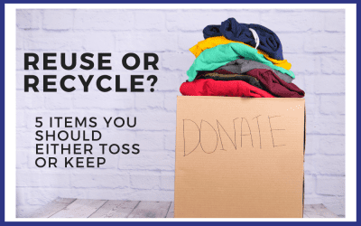 Reuse or Recycle? 5 Items You Should Either Toss or Keep