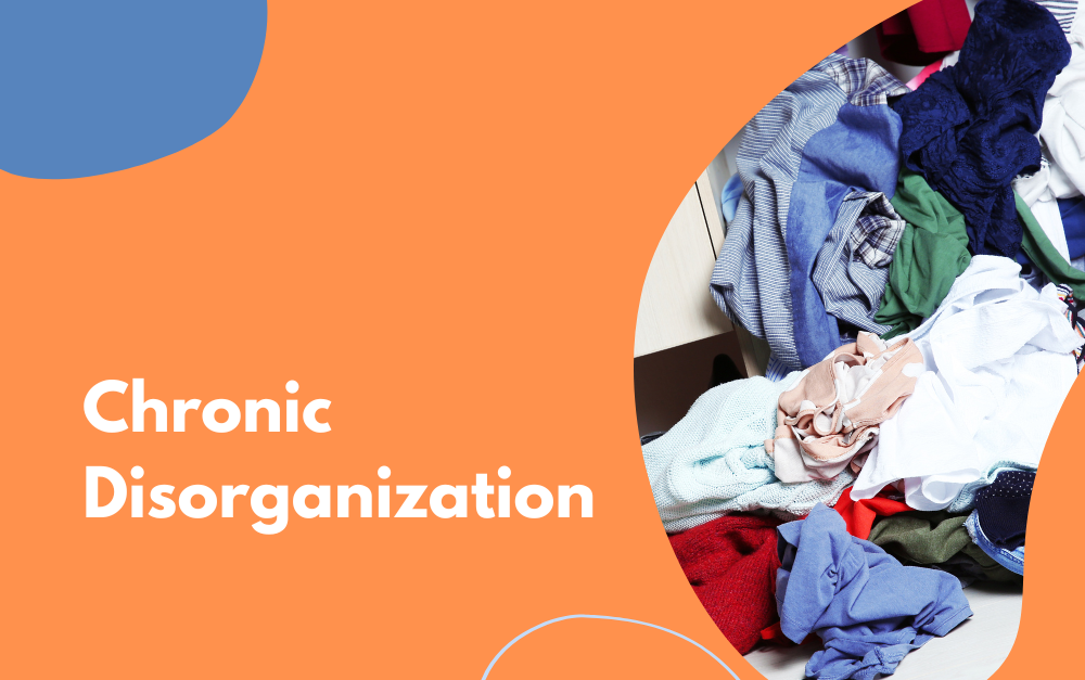 Chronic Disorganization